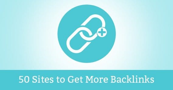 The Top 50 Sites to Help You Build High Quality Backlinks